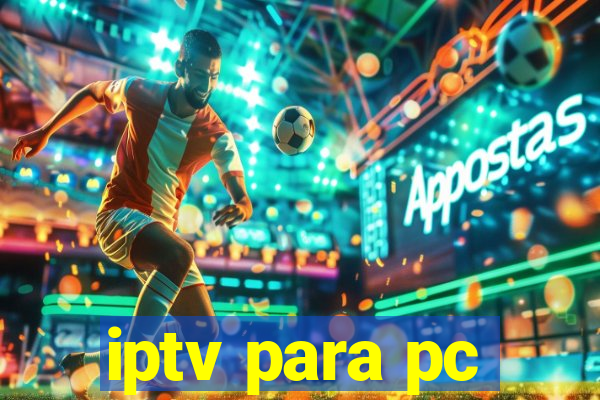 iptv para pc